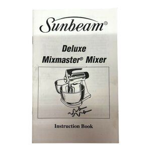 Sunbeam Deluxe Mixmaster Mixer Instruction Manual and Recipe Book NOT a Reprint